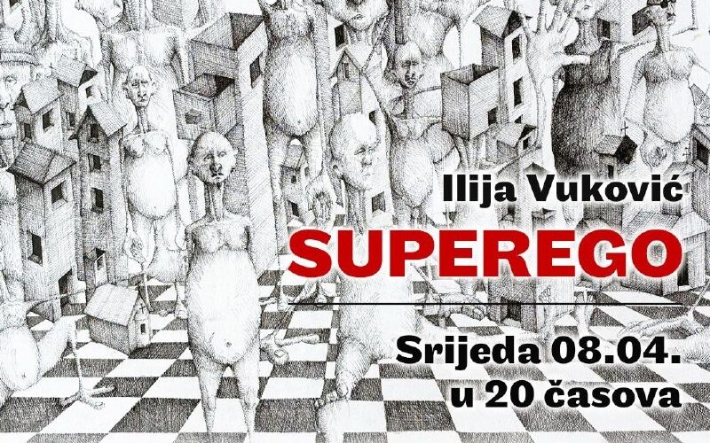 Афиша выставки Суперэго Ильи Вуковича в Подгорице, Черногория, 8 апреля, Галерея Арт, 20:00.